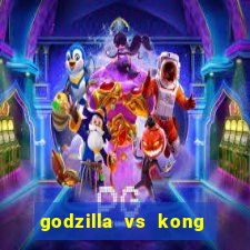 godzilla vs kong filme completo dublado